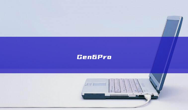 Gen6Pro